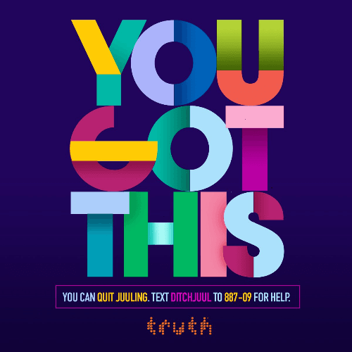 You Got This. You Can Quit JUULing. Text DITCHJUUL to 887-09 for help.